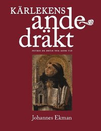 K�rlekens andedr�kt : Petrus de Dacia och hans tid