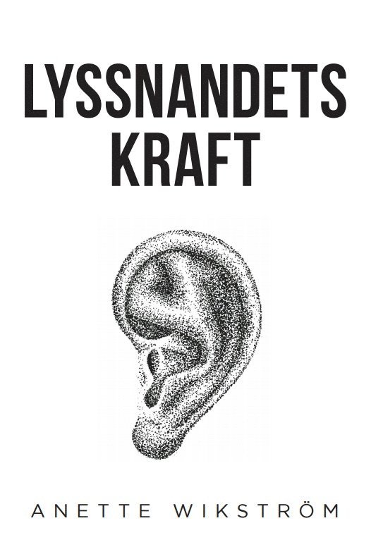 Anette Wikström - Lyssnandets kraft, Häftad