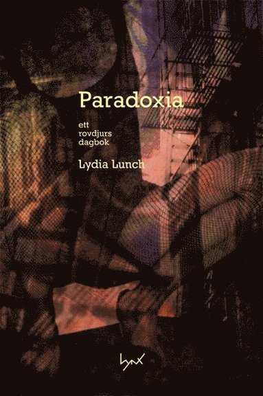 Lydia Lunch Paradoxia : ett rovdjurs dagbok