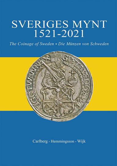 Magnus Wijk, Dan Carlberg, Bengt Hemmingsson Sveriges mynt 1521-2021