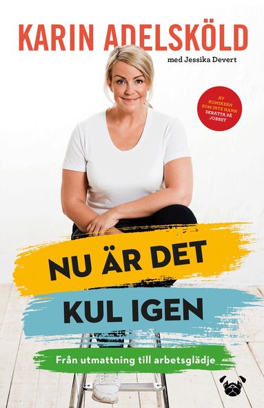 Karin Adelsköld, Jessika Devert - Nu är det kul igen : från utmattning till arbetsglädje, Inbunden