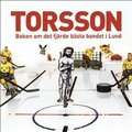 Torsson : boken om det fjärde bästa bandet i Lund.
