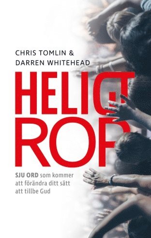 Heligt rop – 7 ord som kommer att förändra ditt sätt att tillbe Gud