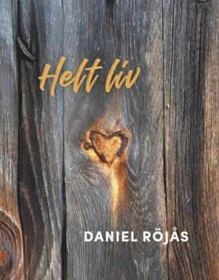 Daniel Röjås Helt liv