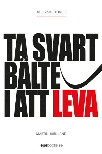 Martin Järnland - Ta Svart Bälte I Att Leva, Häftad. Tillgänglighet: Lägg i varukorg