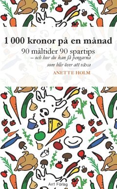 1 000 kronor på en månad : 90 måltider 90 spartips och hur du kan få pengarna som blir över att växa