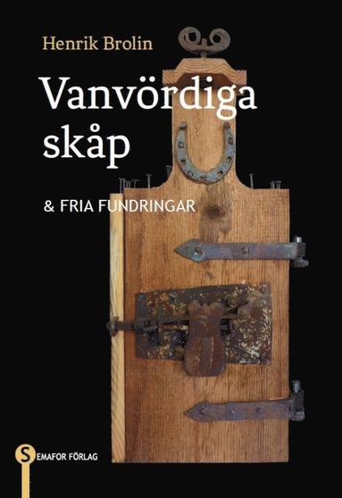 Henrik Brolin Vanvördiga skåp & fria fundringar