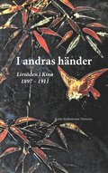 I andras hnder - livsden i Kina 1897-1911