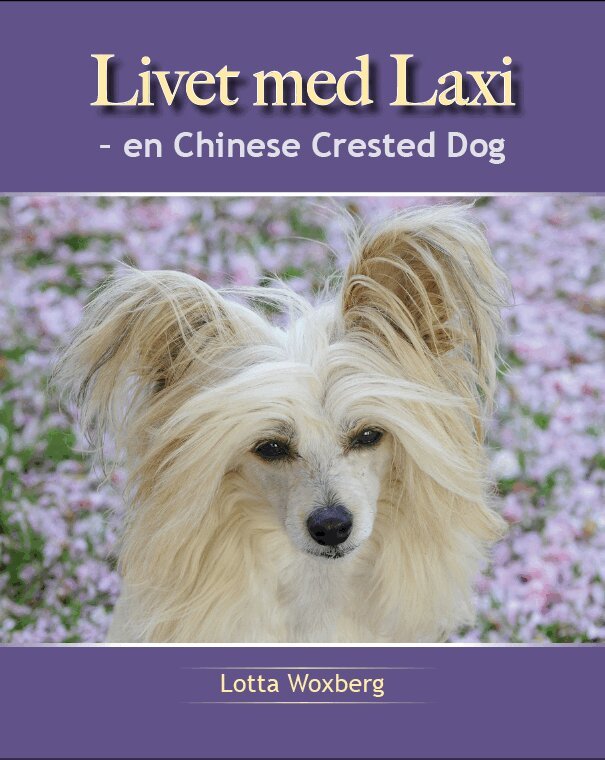 Lotta Woxberg - Livet med Laxi : en chinese crested dog, Inbunden