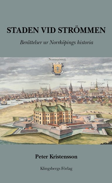 Staden vid Strömmen : berättelser ur Norrköpings historia