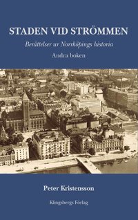 Staden vid Strmmen. Berttelser ur Norrkpings historia. Andra boken