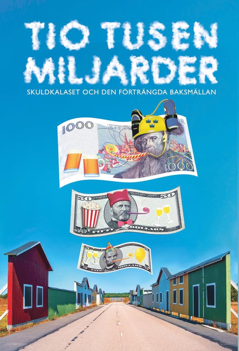 Tino Sanandaji - Tio tusen miljarder: Skuldkalaset och den förträngda baksmällan, Häftad