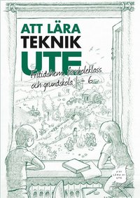 Att Lra Teknik Ute Fritidshem, frskoleklass och grundskola 1-6