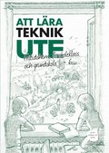 Att Lära Teknik Ute Fritidshem, förskoleklass och grundskola 1-6