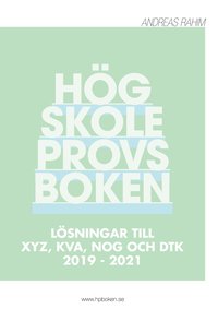 Högskoleprovsboken : Lösningar till XYZ, KVA, NOG och DTK 2019 - 2021