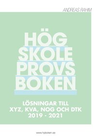 Hgskoleprovsboken : Lsningar till XYZ, KVA, NOG och DTK 2019 - 2021