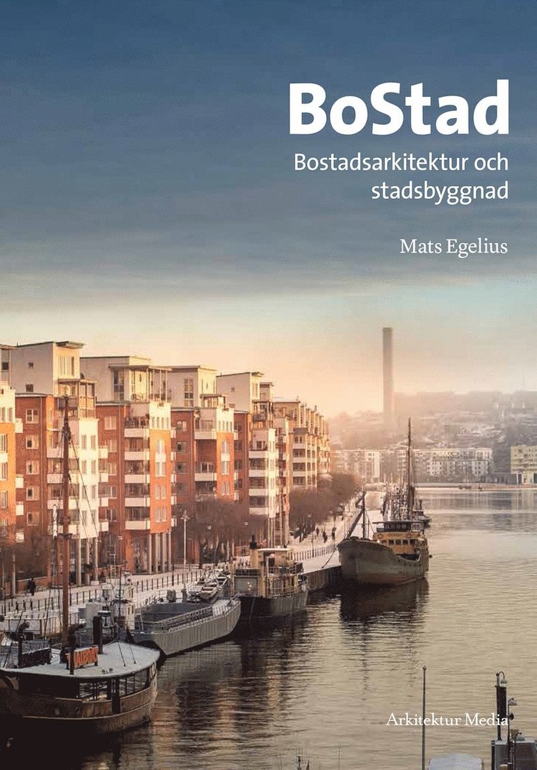 Mats Egelius - BoStad : Bostadsarkitektur och stadsbyggnad, Häftad