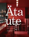 �ta ute : Arkitekturen och maten