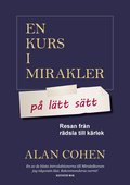 En kurs i mirakler p ltt stt : resan frn rdsla till krlek