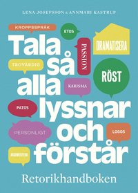 Tala s� alla lyssnar och f�rst�r : Retorikhandboken