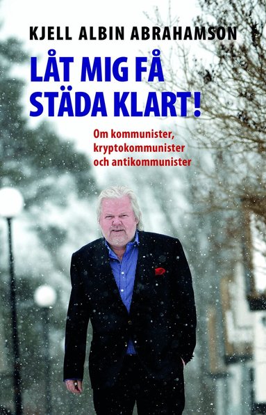 Kjell Albin Abrahamson - Låt mig få städa klart! : Om kommunister kryptokommunister och antikommunis, Pocket