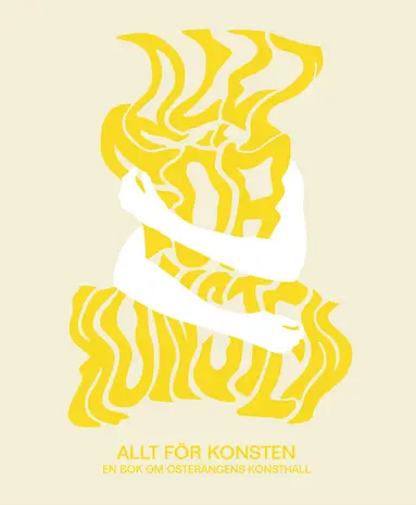Johanna Linder, Sören Josefsson, Mattias Åkeson, Jesper O.T. Andersson, Katarina Vallbo - Allt för konsten : en bok om Österängens Konsthall, Inbunden