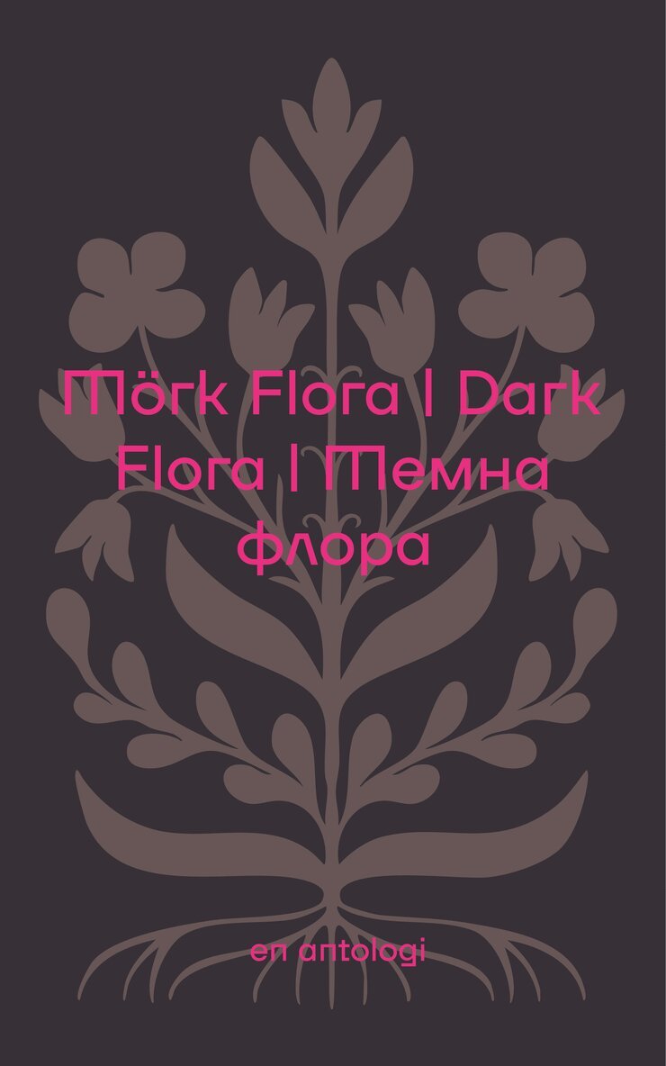 Josefine Gustafsson, Darya Tsymbalyuk, Claes Hellsten, Olha Chusova, Sofia Sadogurska, Ivar Hagren, Weronika Bela, Denys Sultanhaliiev, Valeriia Kolodezhna, Michael Marder, Nadiia Skobel, Ivan Moysiyenko - Mörk Flora ; Dark Flora ; Темна флора, Storpocket. Tillgänglighet: Kommande