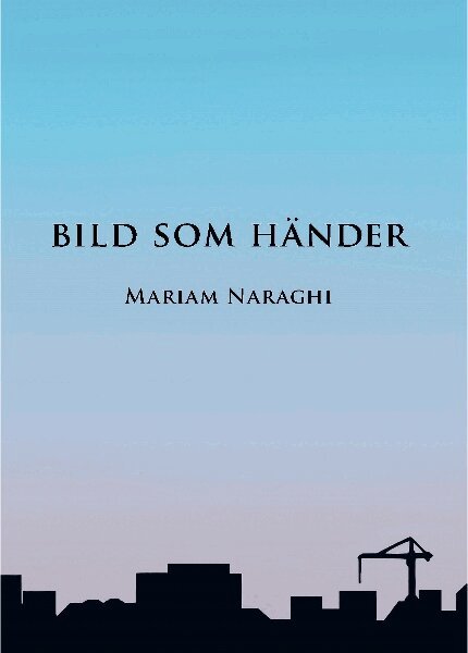 Mariam Naraghi - Bild som händer, Häftad