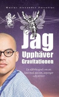 e-Bok Jag upphäver gravitationen  en självbiografi om att leva med autism, asperger och ADHD