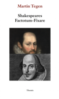 Shakespeares Factotum - Fixare : Stratford-mannen och Fortunatus Infoelix