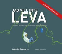 L�rarhandledning - Jag vill inte LEVA