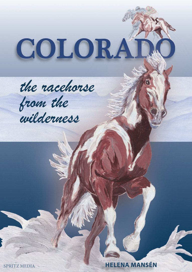 Helena Mansén - COLORADO the racehorse from the wilderness, Häftad