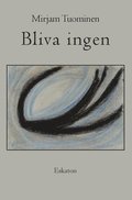 Bliva ingen : prosa