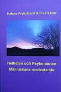Helheten och Psykonauten : m�nniskans medvetande