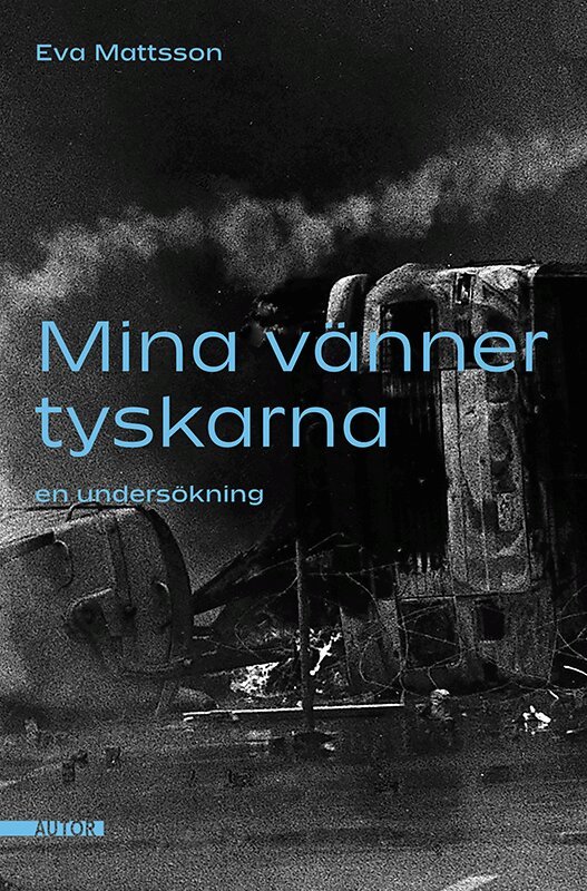 Eva Mattsson - Mina vänner tyskarna : en undersökning, Häftad
