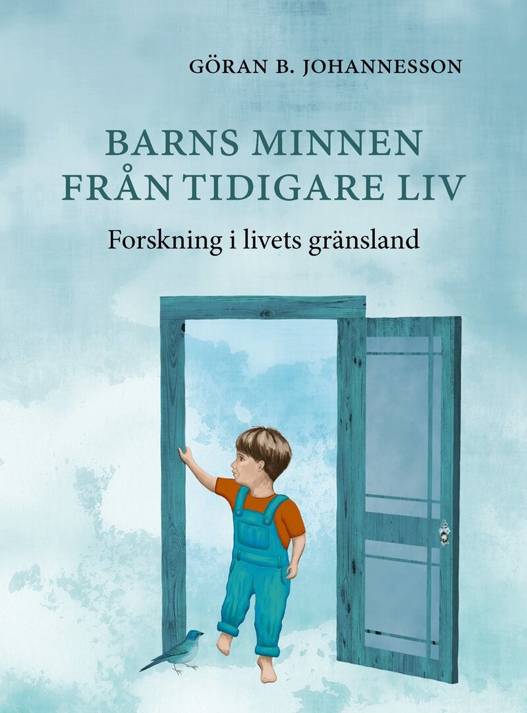 Göran B. Johannesson - Barns minnen från tidigare liv : forskning i livets gränsland, Inbunden