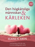 Den högkänsliga människan och kärleken : låt kärleken bli din vän i en överväldigande värld