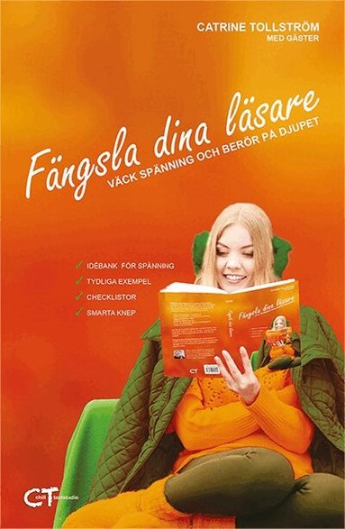 Catrine Tollström, Camilla Davidsson, Barbara Kjellström, Harald Kjellström, Anne-Lie Högberg, Ann Ljungberg, Anna Sannemark, Helena Hansen, Pia Lerigon, Emma Åhlen, Cecilia Lindblad, Jenny Owenius, Gärd Fors, Paulina Martinez Wilson, Kris Kite Stenmark, Johanna Glembo, Ylva Wegler - Fängsla dina läsare : väck spänning och berör på djupet, Kartonnage. Tillgänglighet: Lägg till
