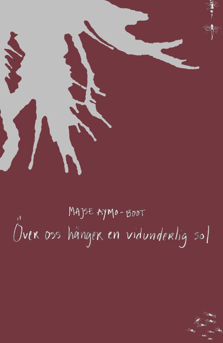 Majse Aymo-Boot - Över oss hänger en vidunderlig sol, Inbunden