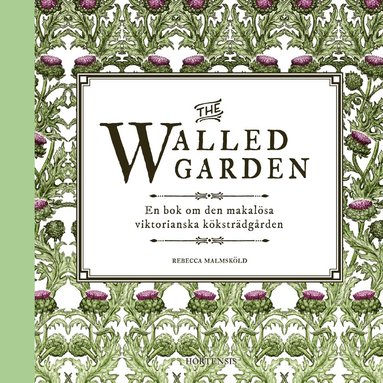 Rebecca Malmsköld - The walled garden : en bok om den makalösa viktorianska köksträdgården, Inbunden
