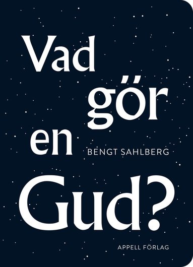 Bengt Sahlberg Vad gör en Gud?