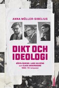 Dikt och ideologi. Gösta Åhgrens, Lars Huldéns och Claes Anderssons 1960-1970-talspoesi