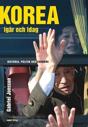 Korea igår och idag. Historia politik och ekonomi