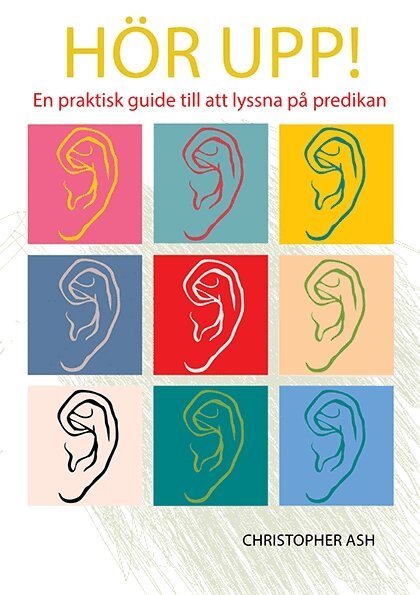 Christopher Ash - Hör upp! : en praktisk guide till att lyssna på predikan, Häftad