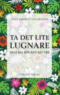 Ta det lite lugnare : och m mycket bttre