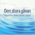 Den stora gvan : vgen frn dden till livet i dopet