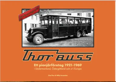 Clas Thor, Forsström Willy, Jan Gunnarsson, Ulf Reuterbrant - Thor Buss Ett pionjärföretag 1921-1969 i Södermanland, Östergötland och ut i Europa : en bussografi., Inbunden