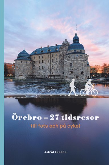 Örebro – 27 tidsresor till fots och på cykel