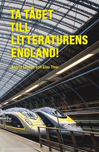 Ta tget till litteraturens England! : en klimatsmart resebok