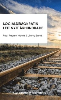 Socialdemokratin i ett nytt århundrade : Sex bidrag till en ideologisk framtidsdebatt